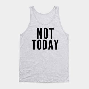 Not Today Tank Top